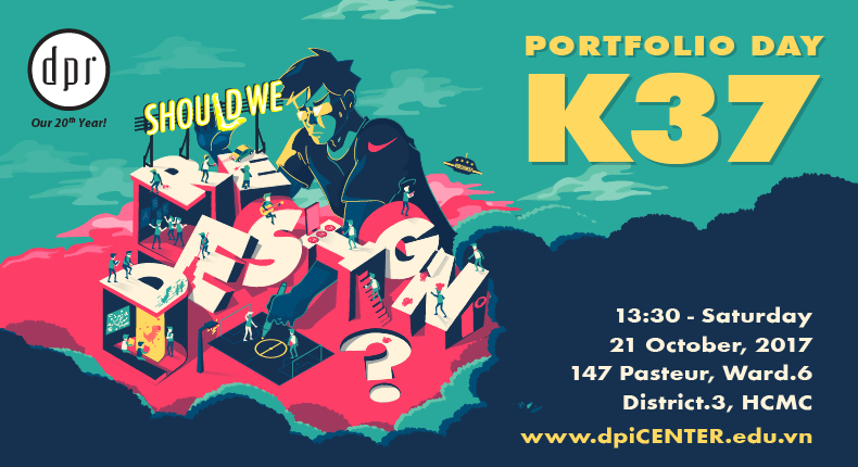 [HOÀN TOÀN MIỄN PHÍ]<br />
PORTFOLIO DAY K37 - SHOULD WE REDESIGN?<br />
12h30 - Thứ 7 ngày 21/10/2017 