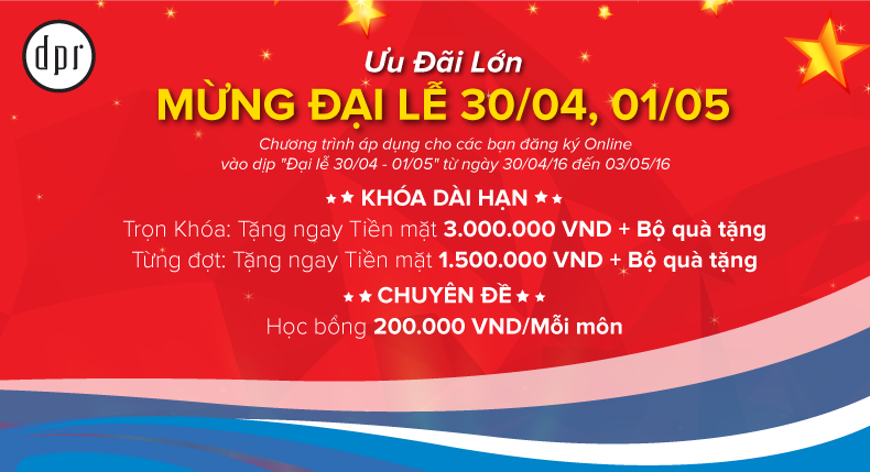 CHƯƠNG TRÌNH ƯU ĐÃI CỰC LỚN MỪNG NGÀY 30/04 & 01/05