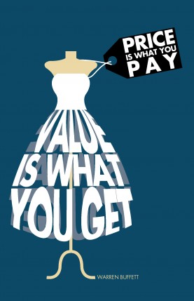 “Price is what you pay, value is what you get” – Warren Buffett
