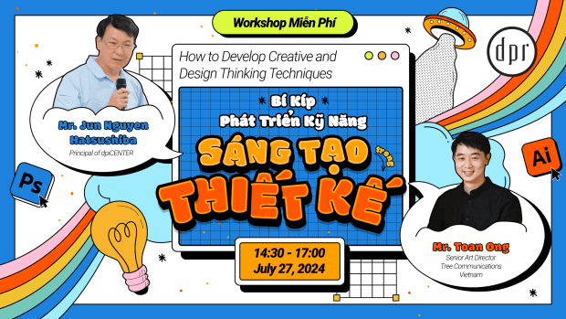 [WORKSHOP] “Bí kíp phát triển kỹ năng sáng tạo trong Thiết kế – How to develop Creative and Design Thinking Techniques”