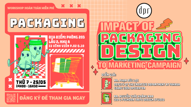 Workshop [WORKSHOP]: “IMPACT OF PACKAGING DESIGN TO MARKETING CAMPAIGN” THỨ BẢY 25/05/2024