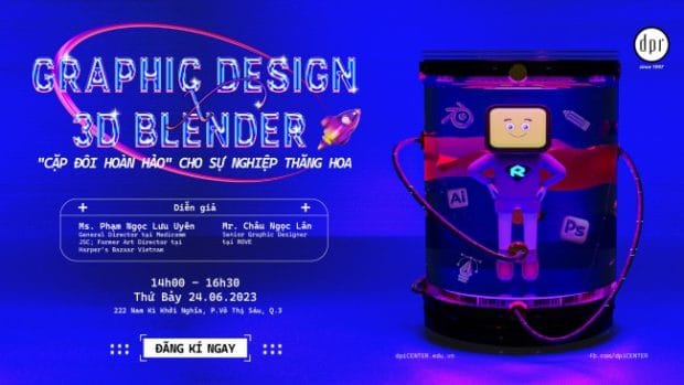 [WORKSHOP] “GRAPHIC DESIGN x 3D BLENDER – “CẶP ĐÔI HOÀN HẢO” CHO SỰ NGHIỆP THĂNG HOA”