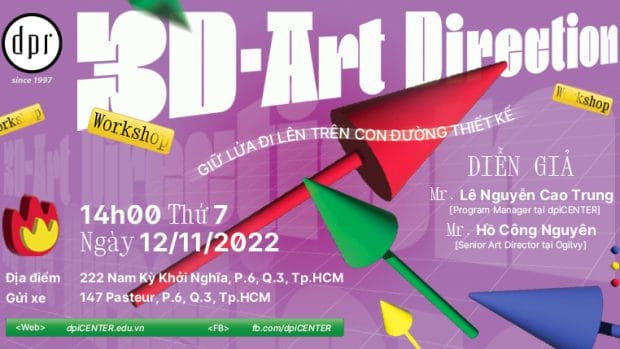 [WORKSHOP] OFFLINE “3D – ART DIRECTION – GIỮ LỬA ĐI LÊN TRÊN CON ĐƯỜNG THIẾT KẾ”